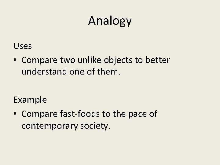 Analogy Uses • Compare two unlike objects to better understand one of them. Example