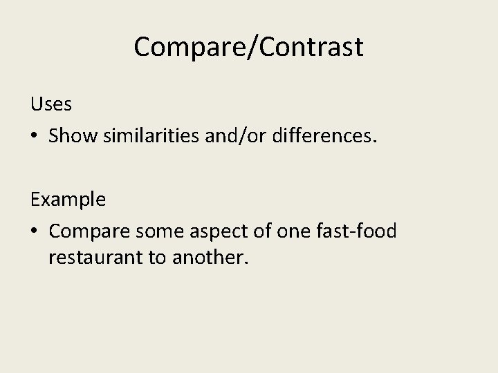 Compare/Contrast Uses • Show similarities and/or differences. Example • Compare some aspect of one