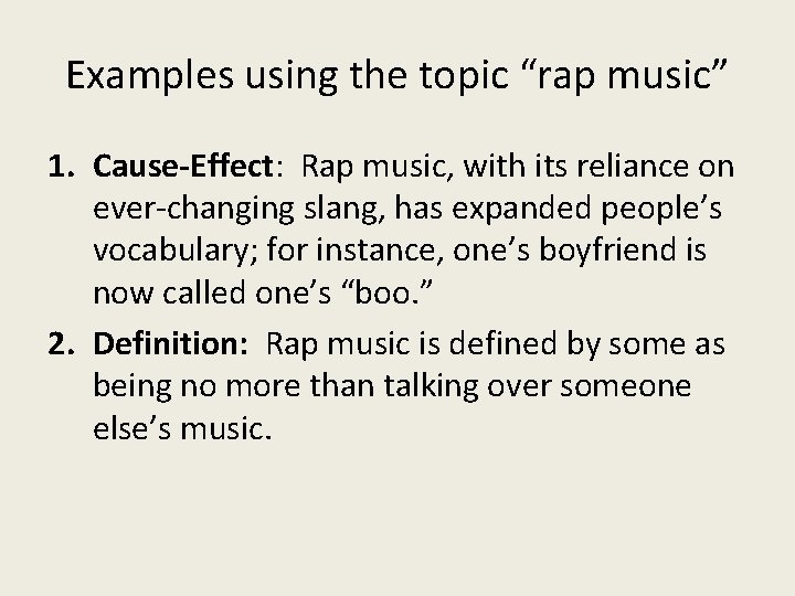 Examples using the topic “rap music” 1. Cause-Effect: Rap music, with its reliance on
