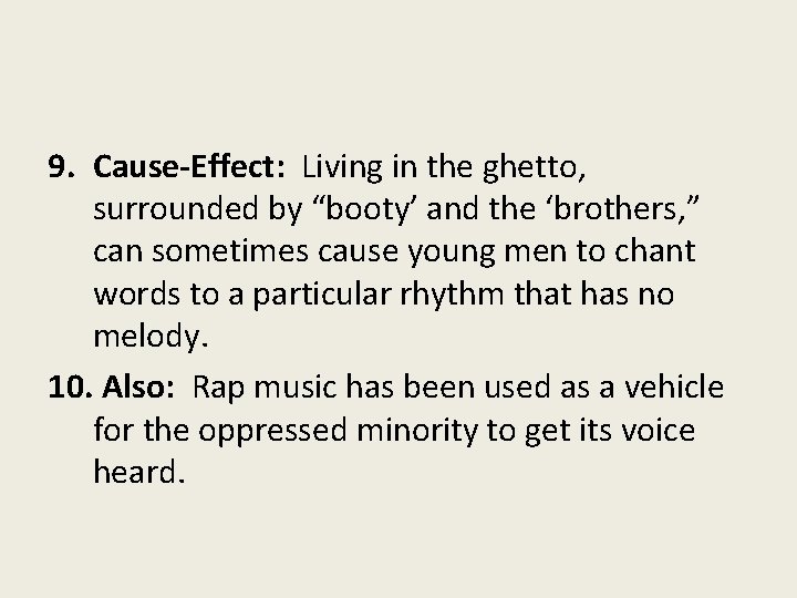 9. Cause-Effect: Living in the ghetto, surrounded by “booty’ and the ‘brothers, ” can