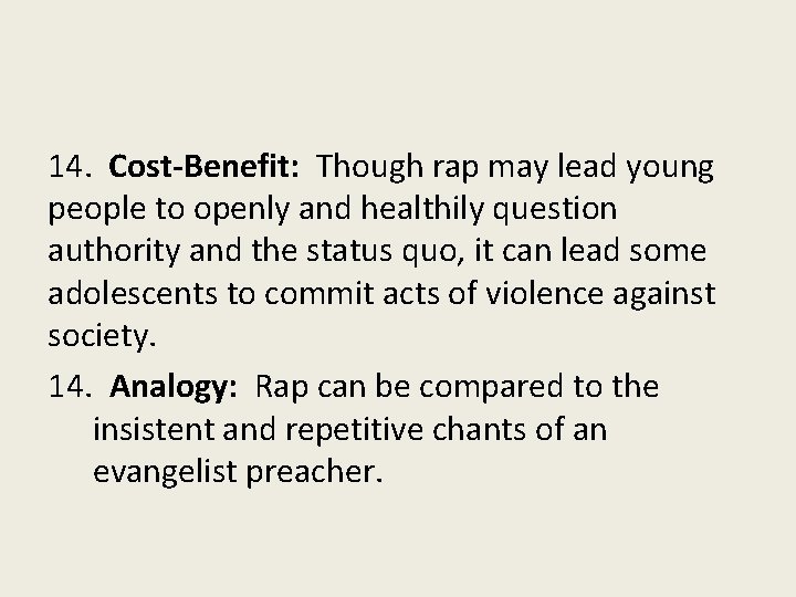 14. Cost-Benefit: Though rap may lead young people to openly and healthily question authority