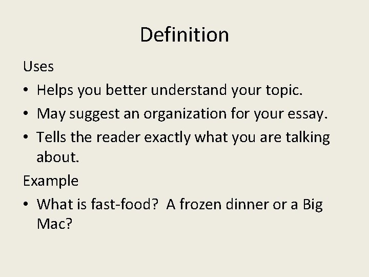 Definition Uses • Helps you better understand your topic. • May suggest an organization