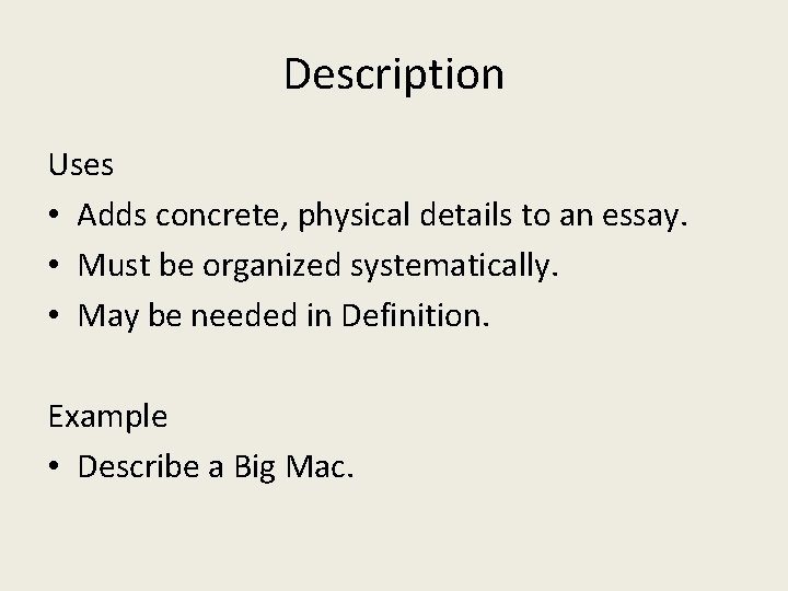 Description Uses • Adds concrete, physical details to an essay. • Must be organized