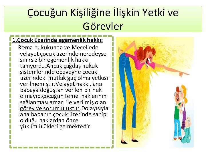 Çocuğun Kişiliğine İlişkin Yetki ve Görevler 1. Çocuk üzerinde egemenlik hakkı: Roma hukukunda ve