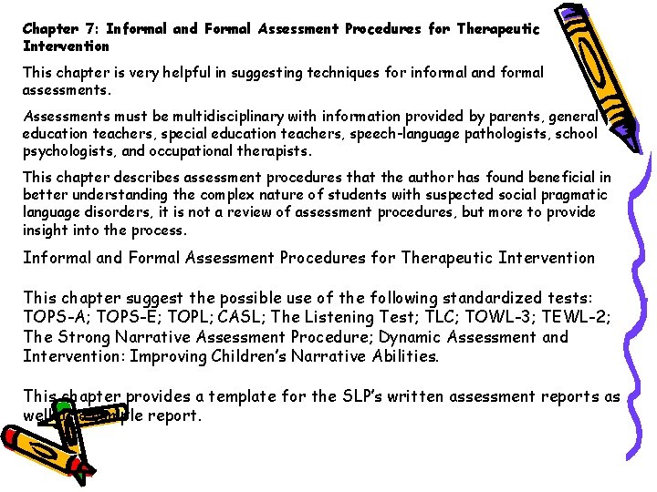 Chapter 7: Informal and Formal Assessment Procedures for Therapeutic Intervention This chapter is very