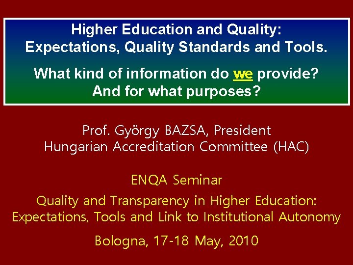 Higher Education and Quality: Expectations, Quality Standards and Tools. What kind of information do