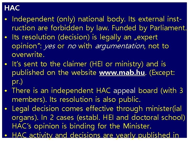 HAC • Independent (only) national body. Its external instruction are forbidden by law. Funded