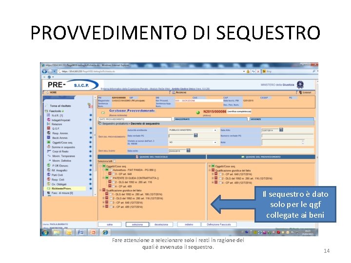 PROVVEDIMENTO DI SEQUESTRO Il sequestro è dato solo per le qgf collegate ai beni