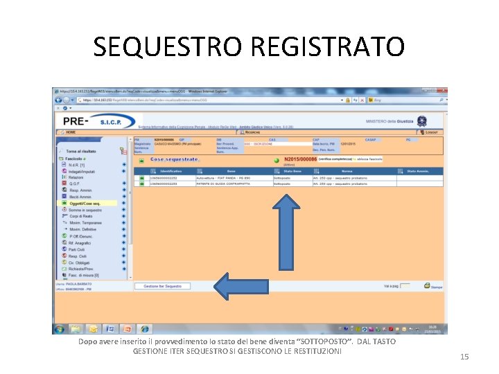 SEQUESTRO REGISTRATO Dopo avere inserito il provvedimento lo stato del bene diventa “SOTTOPOSTO”. DAL