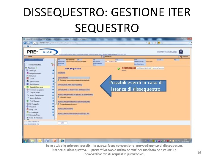 DISSEQUESTRO: GESTIONE ITER SEQUESTRO Possibili eventi in caso di istanza di dissequestro Sono attive