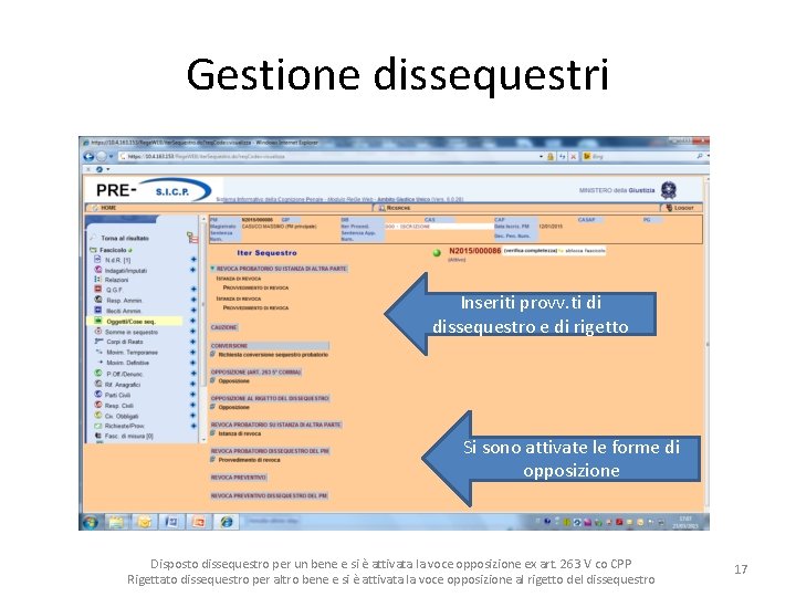 Gestione dissequestri Inseriti provv. ti di dissequestro e di rigetto Si sono attivate le