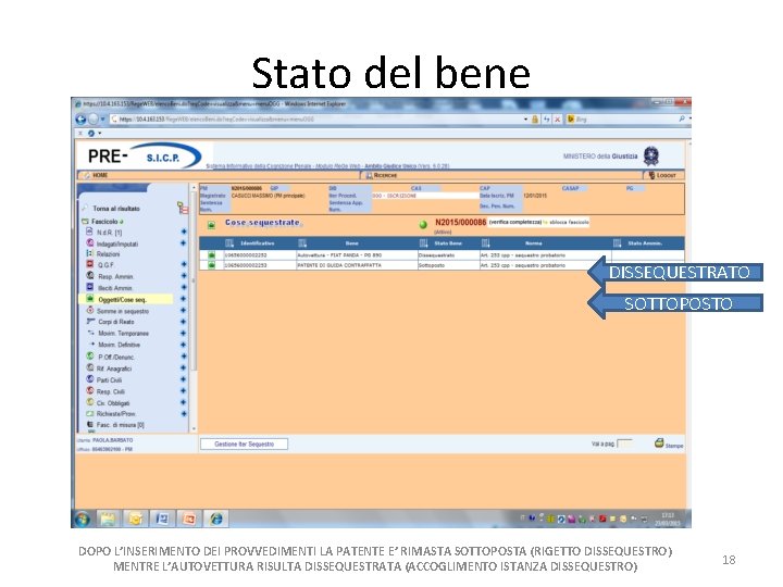 Stato del bene DISSEQUESTRATO SOTTOPOSTO DOPO L’INSERIMENTO DEI PROVVEDIMENTI LA PATENTE E’ RIMASTA SOTTOPOSTA