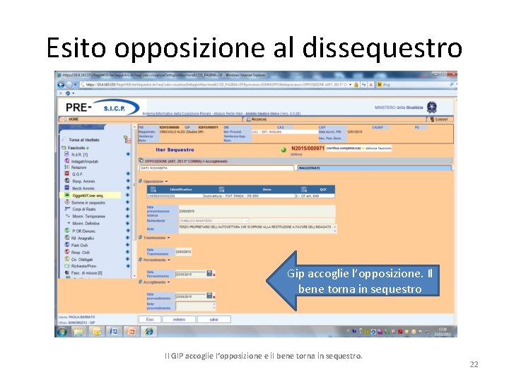 Esito opposizione al dissequestro Gip accoglie l’opposizione. Il bene torna in sequestro Il GIP