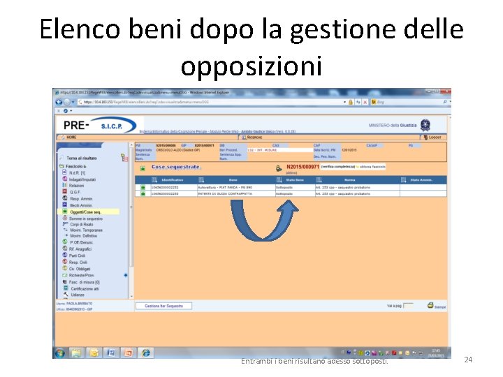 Elenco beni dopo la gestione delle opposizioni Entrambi i beni risultano adesso sottoposti. 24