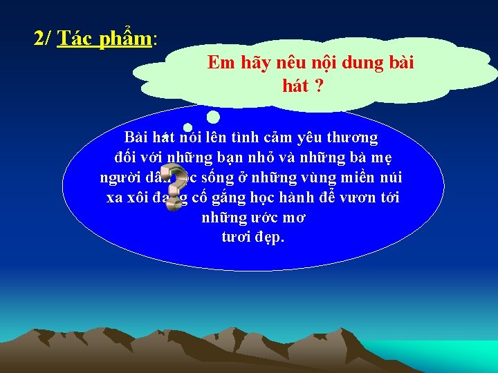 2/ Tác phẩm: Em hãy nêu nội dung bài hát ? Bài hát nói