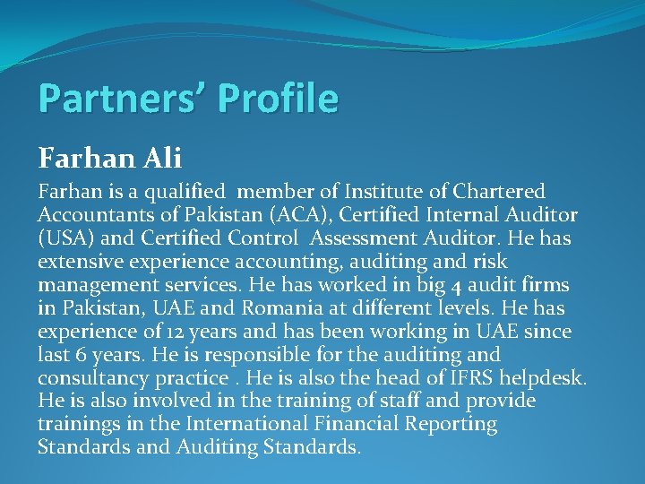 Partners’ Profile Farhan Ali Farhan is a qualified member of Institute of Chartered Accountants