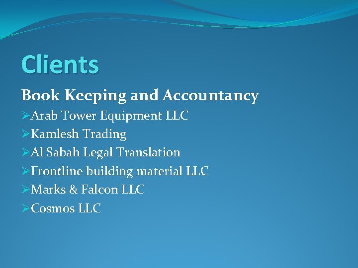 Clients Book Keeping and Accountancy ØArab Tower Equipment LLC ØKamlesh Trading ØAl Sabah Legal