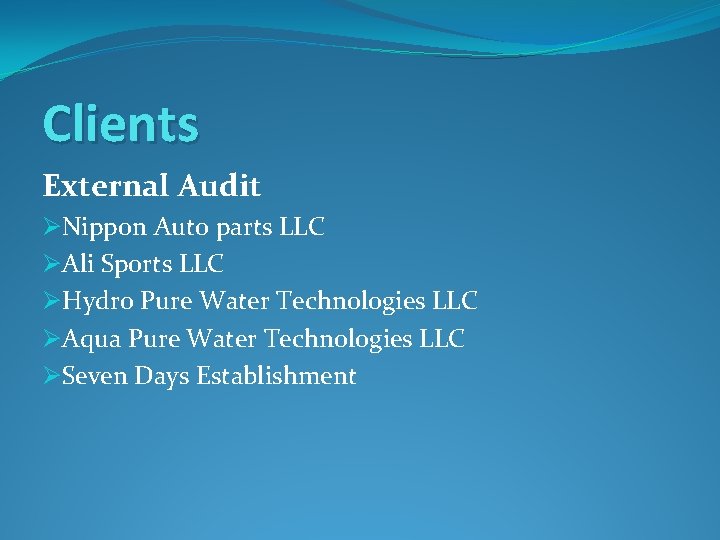 Clients External Audit ØNippon Auto parts LLC ØAli Sports LLC ØHydro Pure Water Technologies