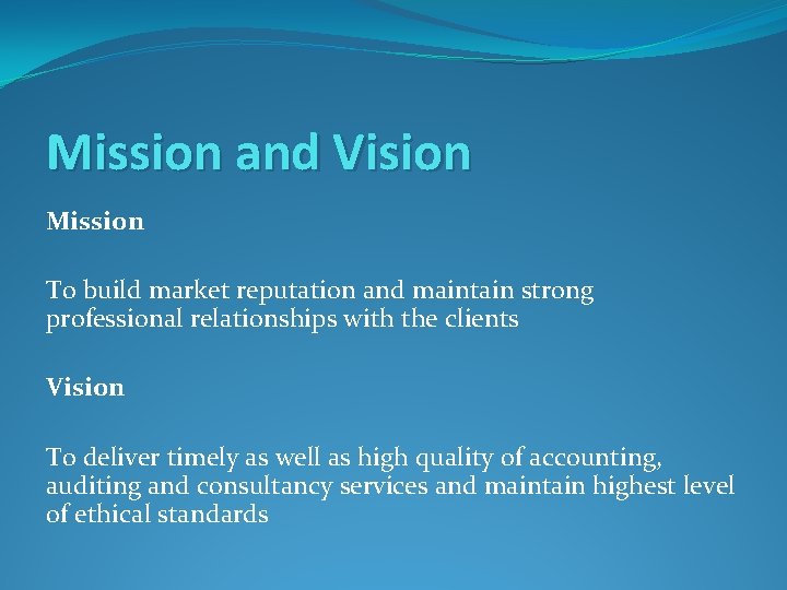 Mission and Vision Mission To build market reputation and maintain strong professional relationships with