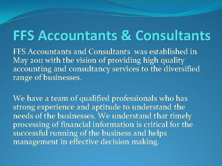 FFS Accountants & Consultants FFS Accountants and Consultants was established in May 2011 with