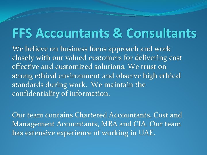 FFS Accountants & Consultants We believe on business focus approach and work closely with