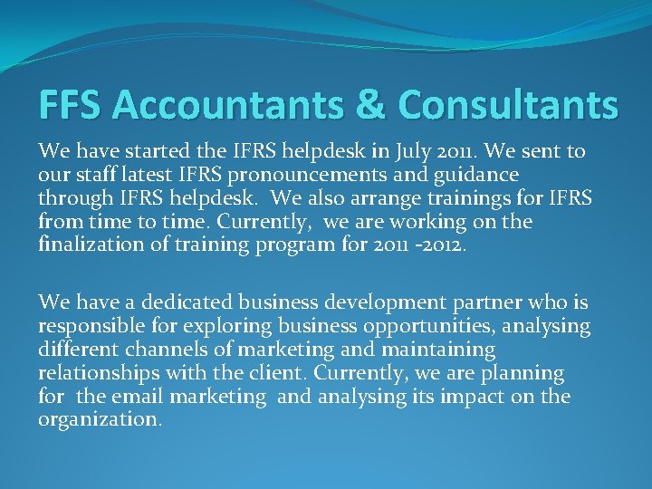 FFS Accountants & Consultants We have started the IFRS helpdesk in July 2011. We