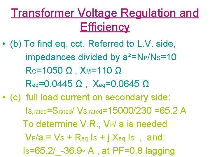 Transformer Voltage Regulation and Efficiency • (b) To find eq. cct. Referred to L.