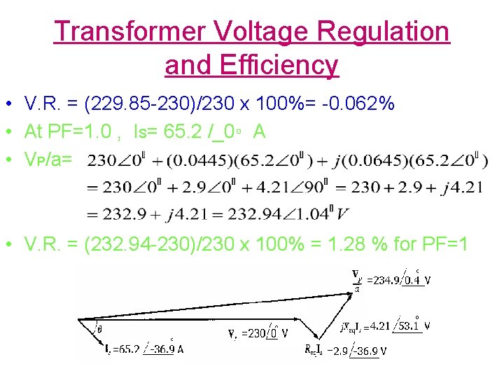 Transformer Voltage Regulation and Efficiency • V. R. = (229. 85 -230)/230 x 100%=