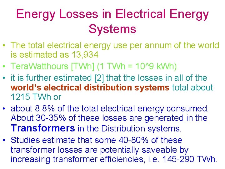 Energy Losses in Electrical Energy Systems • The total electrical energy use per annum