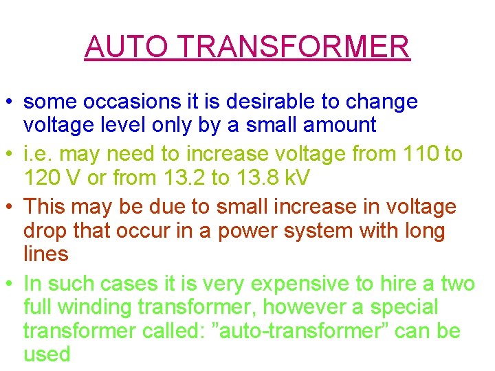 AUTO TRANSFORMER • some occasions it is desirable to change voltage level only by