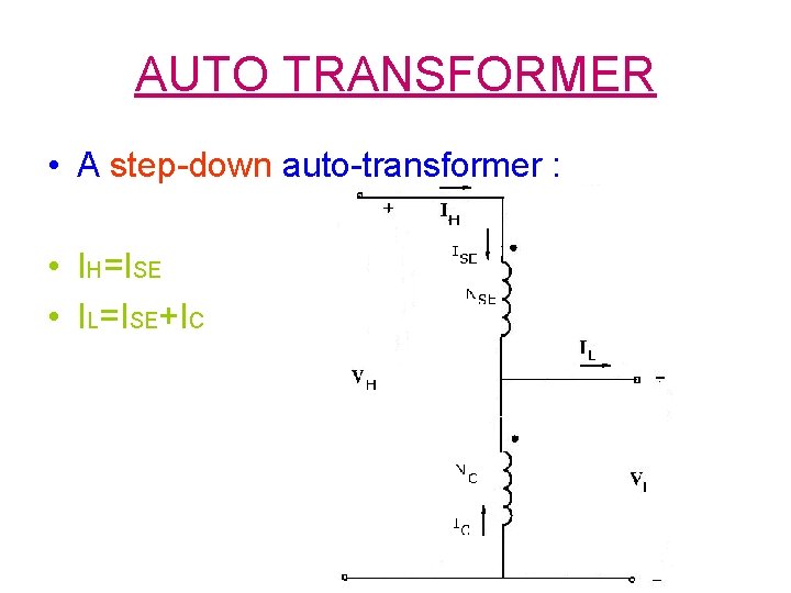 AUTO TRANSFORMER • A step-down auto-transformer : • IH=ISE • IL=ISE+IC 