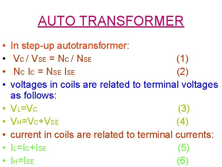 AUTO TRANSFORMER • • • In step-up autotransformer: VC / VSE = NC /