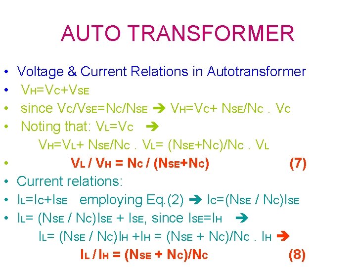 AUTO TRANSFORMER • • Voltage & Current Relations in Autotransformer VH=VC+VSE since VC/VSE=NC/NSE VH=VC+