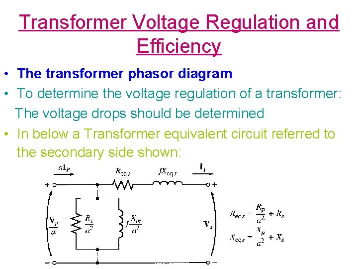 Transformer Voltage Regulation and Efficiency • The transformer phasor diagram • To determine the