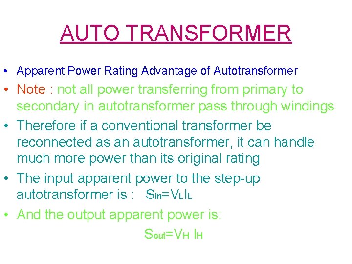AUTO TRANSFORMER • Apparent Power Rating Advantage of Autotransformer • Note : not all