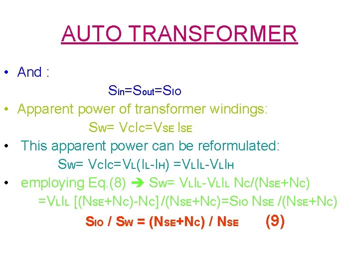 AUTO TRANSFORMER • And : Sin=Sout=SIO • Apparent power of transformer windings: SW= VCIC=VSE