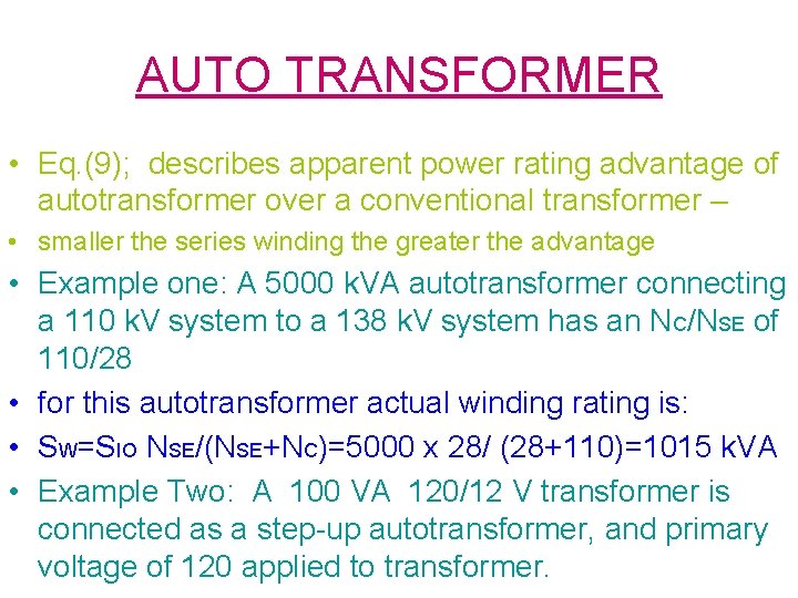 AUTO TRANSFORMER • Eq. (9); describes apparent power rating advantage of autotransformer over a