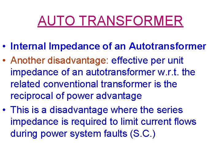 AUTO TRANSFORMER • Internal Impedance of an Autotransformer • Another disadvantage: effective per unit