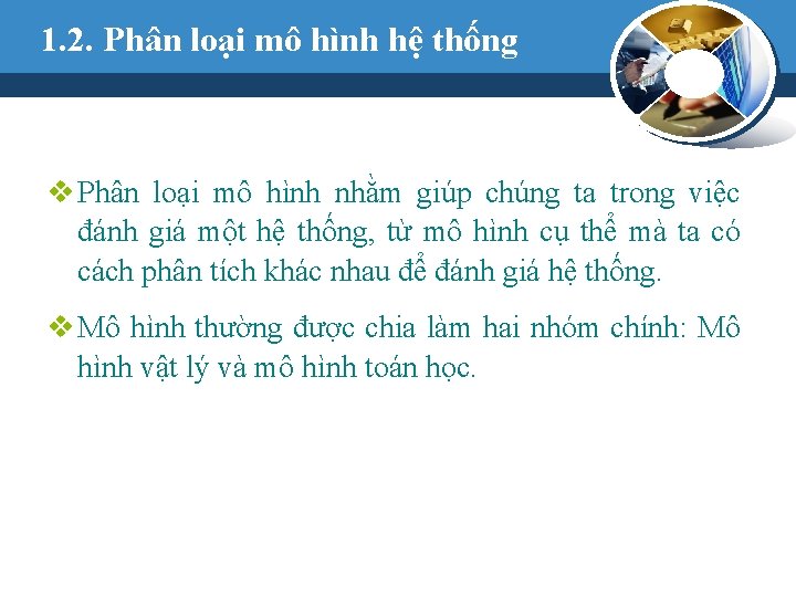 1. 2. Phân loại mô hình hệ thống v Phân loại mô hình nhằm