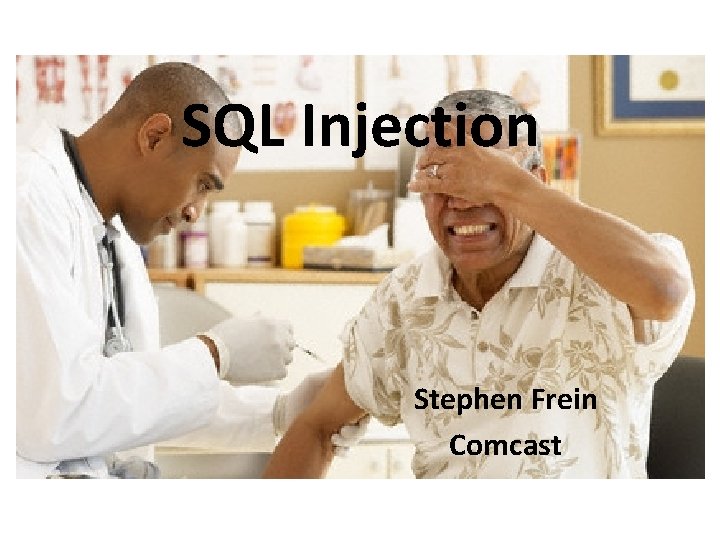 SQL Injection Stephen Frein Comcast 