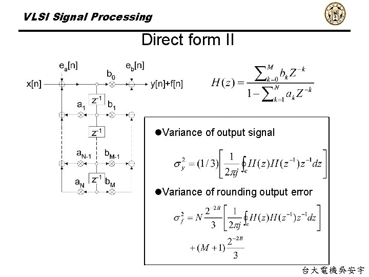 VLSI Signal Processing Direct form II l. Variance of output signal l. Variance of