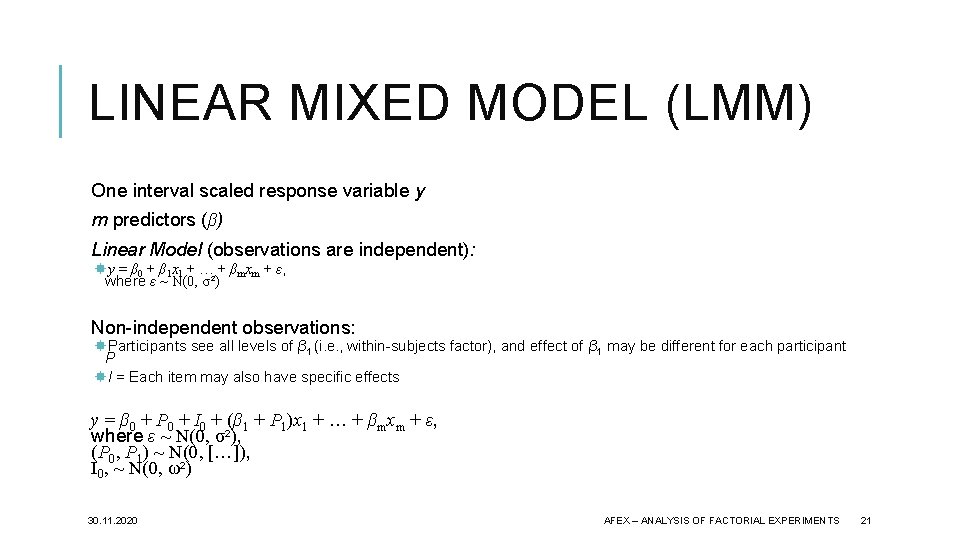 LINEAR MIXED MODEL (LMM) One interval scaled response variable y m predictors (β) Linear