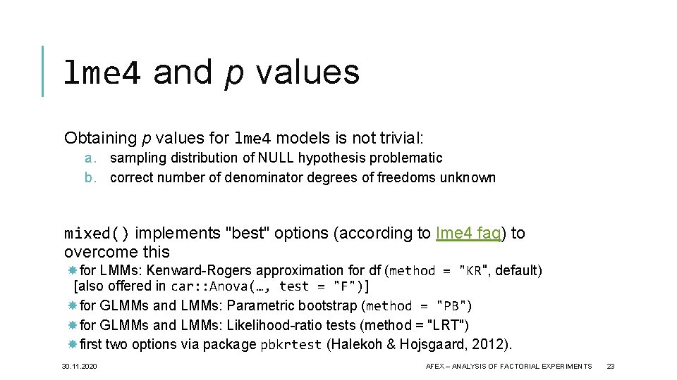 lme 4 and p values Obtaining p values for lme 4 models is not