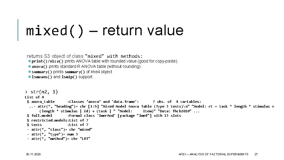 mixed() – return value returns S 3 object of class "mixed" with methods: print()/nice()