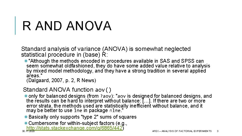 R AND ANOVA Standard analysis of variance (ANOVA) is somewhat neglected statistical procedure in