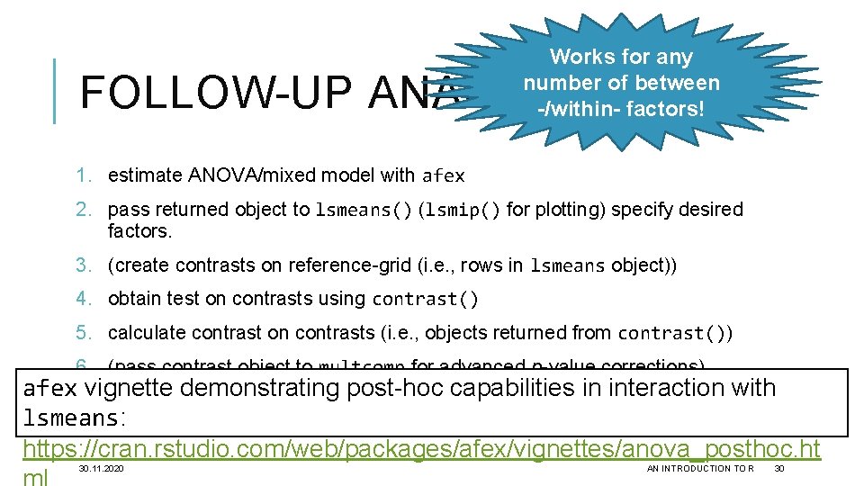 Works for any number of between -/within- factors! FOLLOW-UP ANALYSIS 1. estimate ANOVA/mixed model