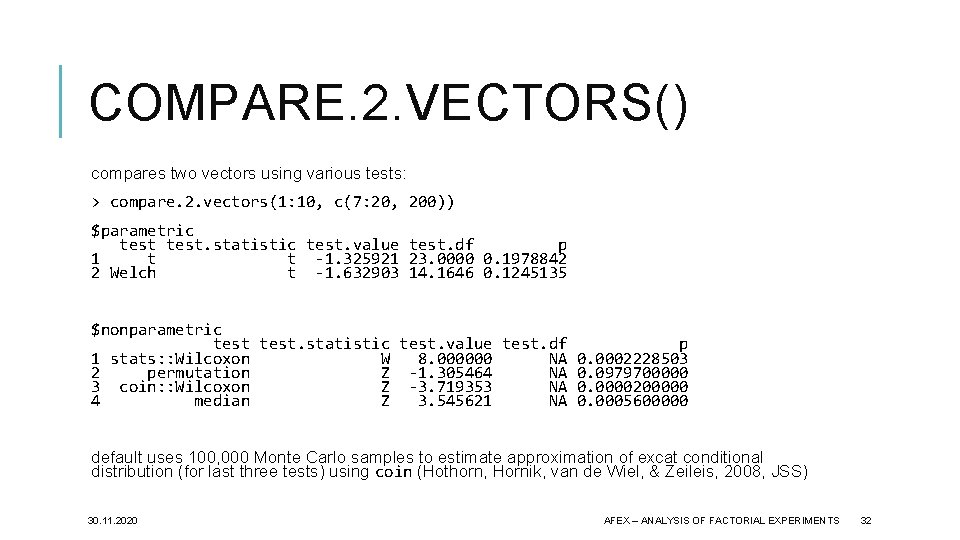 COMPARE. 2. VECTORS() compares two vectors using various tests: > compare. 2. vectors(1: 10,