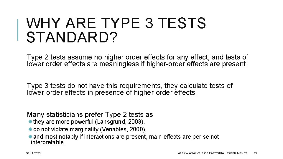 WHY ARE TYPE 3 TESTS STANDARD? Type 2 tests assume no higher order effects