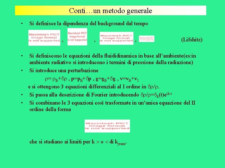 Conti…un metodo generale • Si definisce la dipendenza del background dal tempo , ,