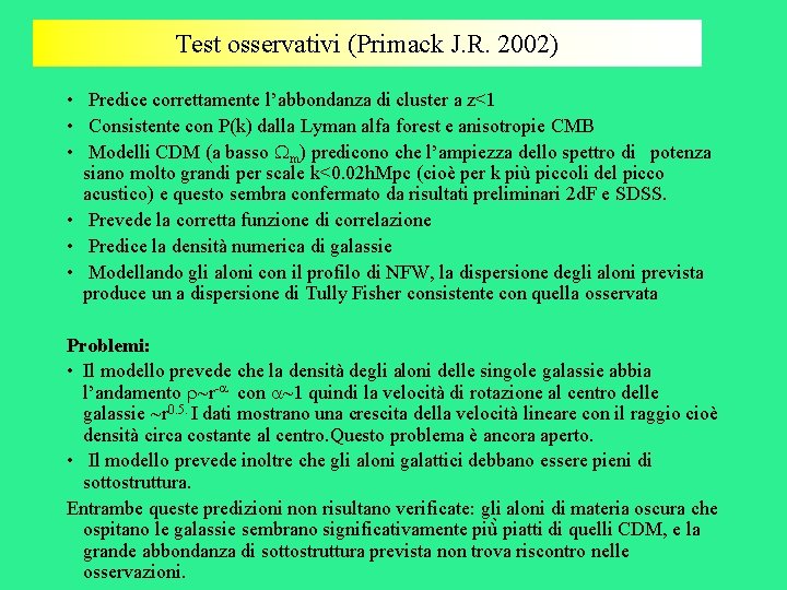 Test osservativi (Primack J. R. 2002) • Predice correttamente l’abbondanza di cluster a z<1